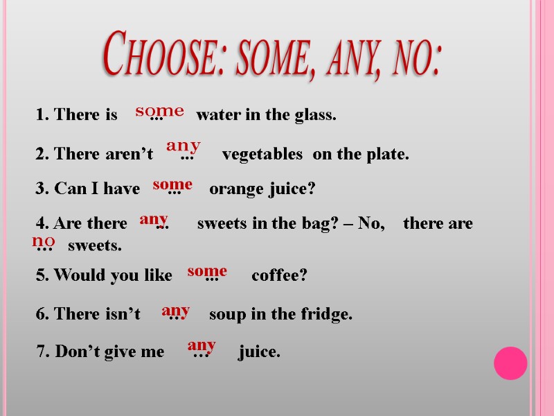 Choose: some, any, no: 1. There is       ...